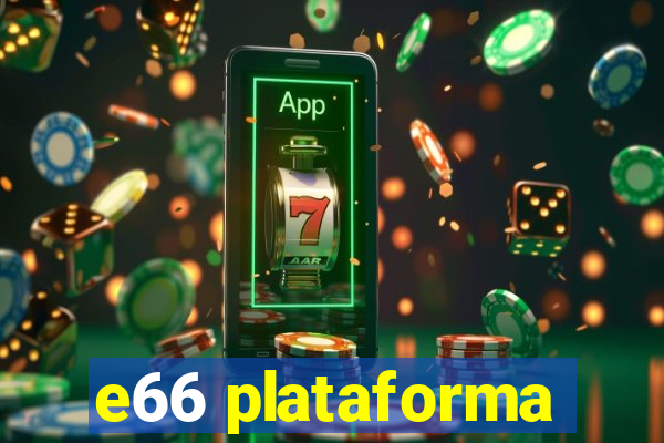 e66 plataforma